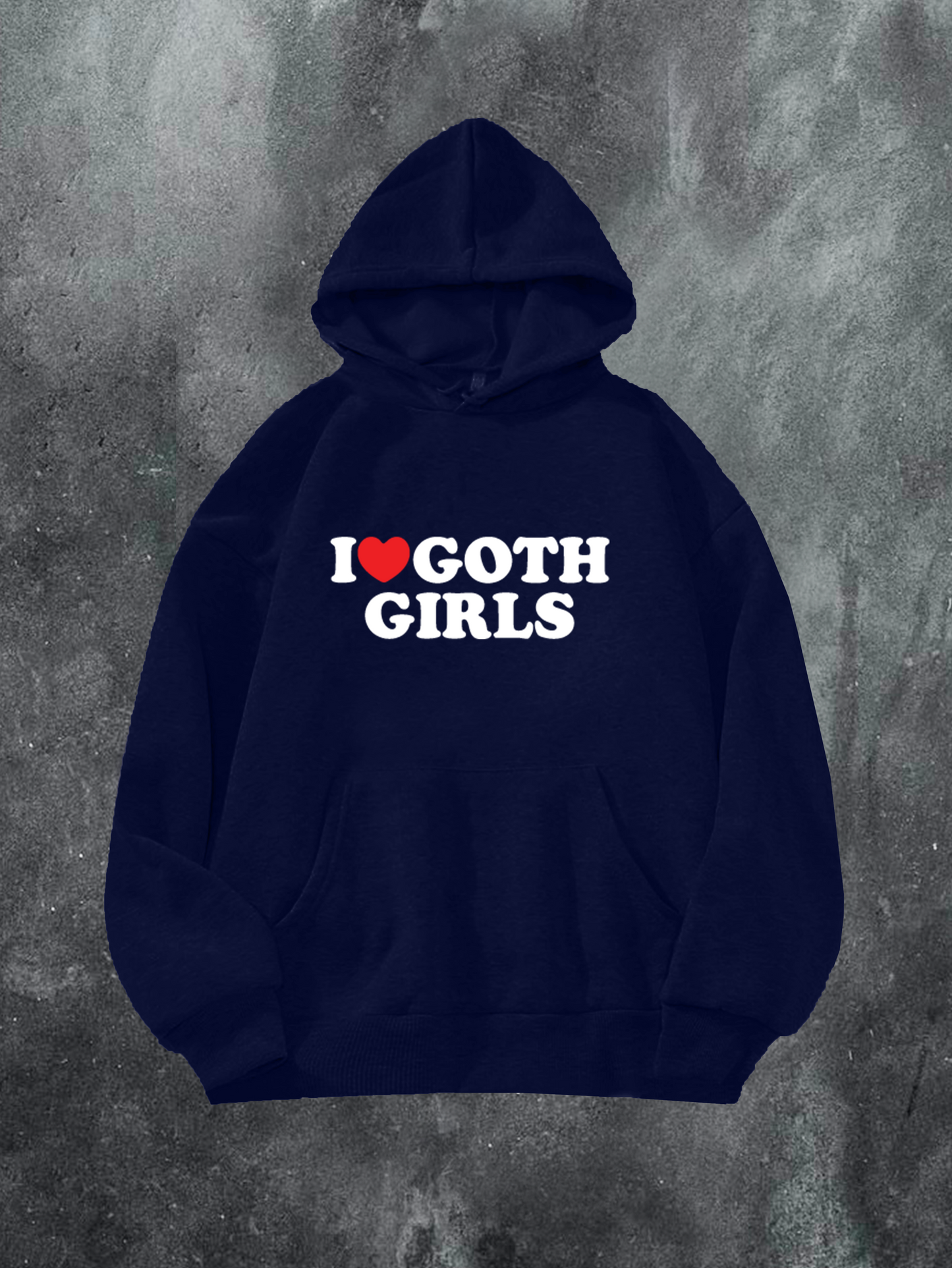 I Love Goth Girls Hoodie