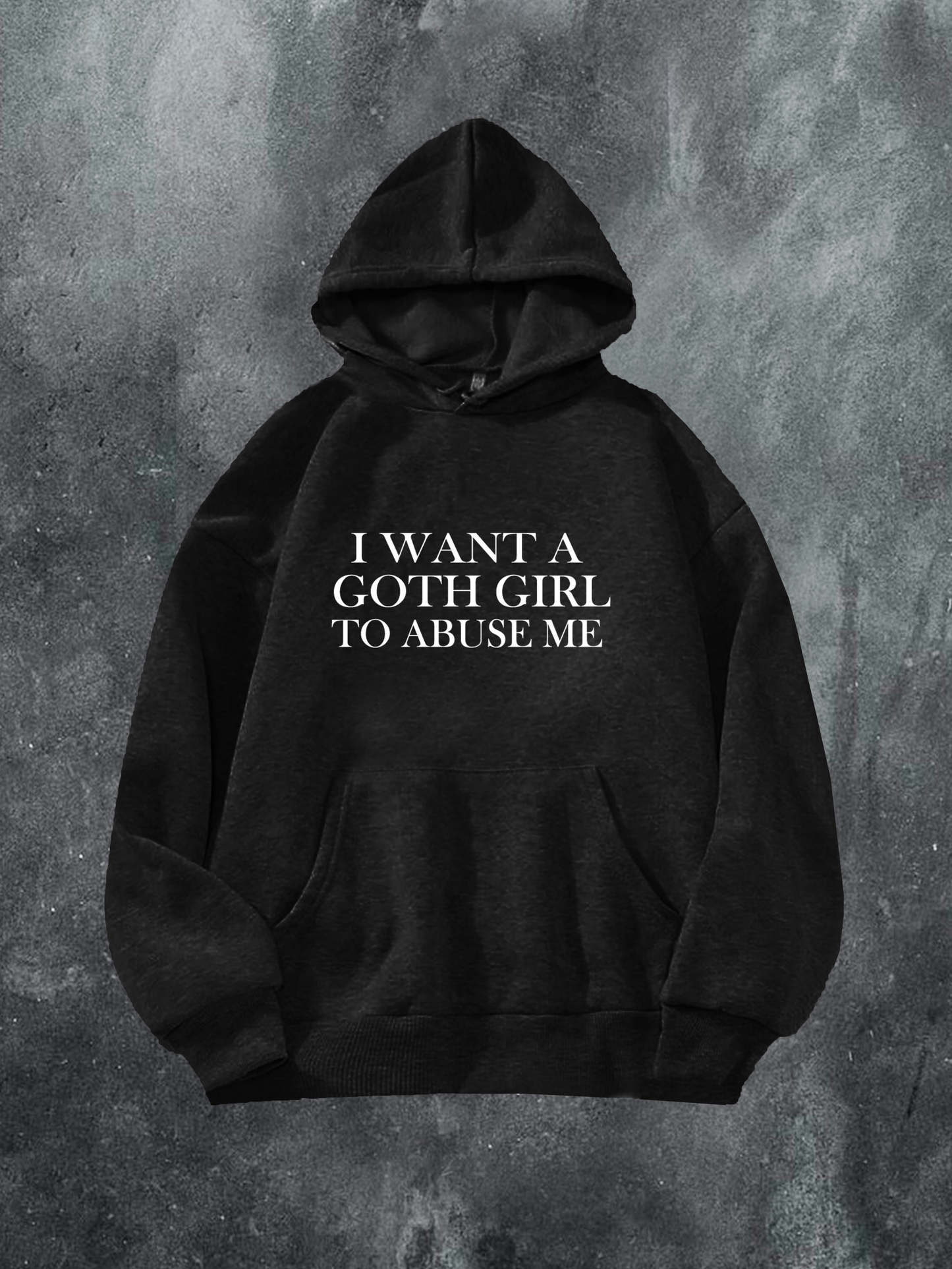 I Want A Goth Girl Hoodie