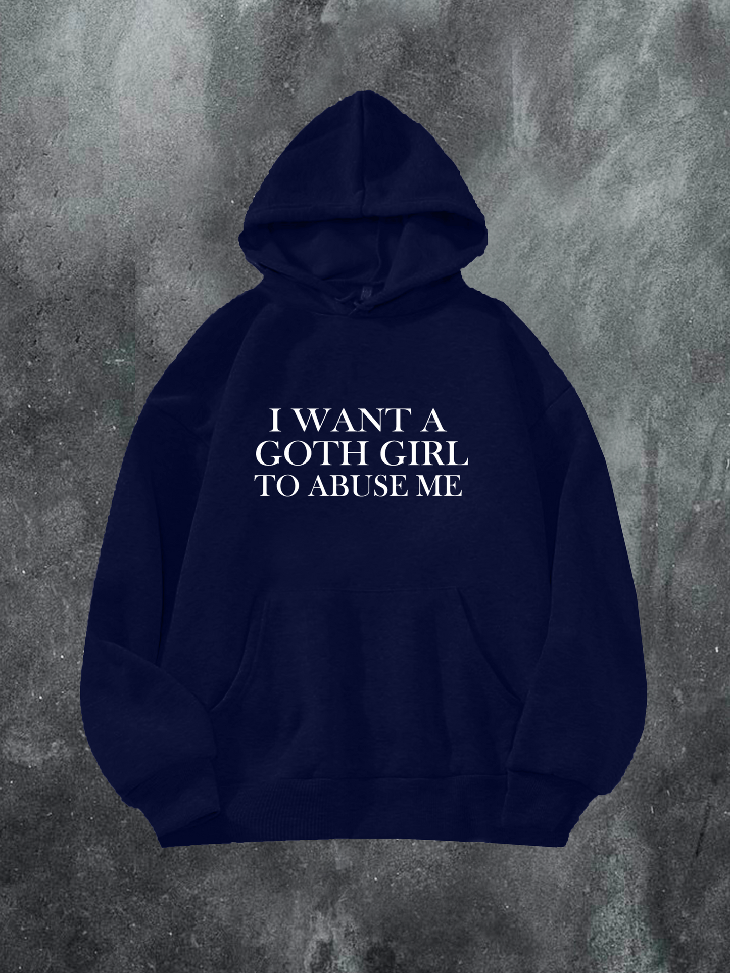 I Want A Goth Girl Hoodie