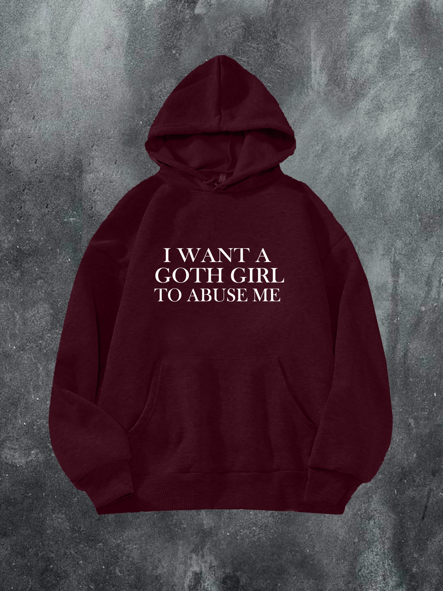 I Want A Goth Girl Hoodie
