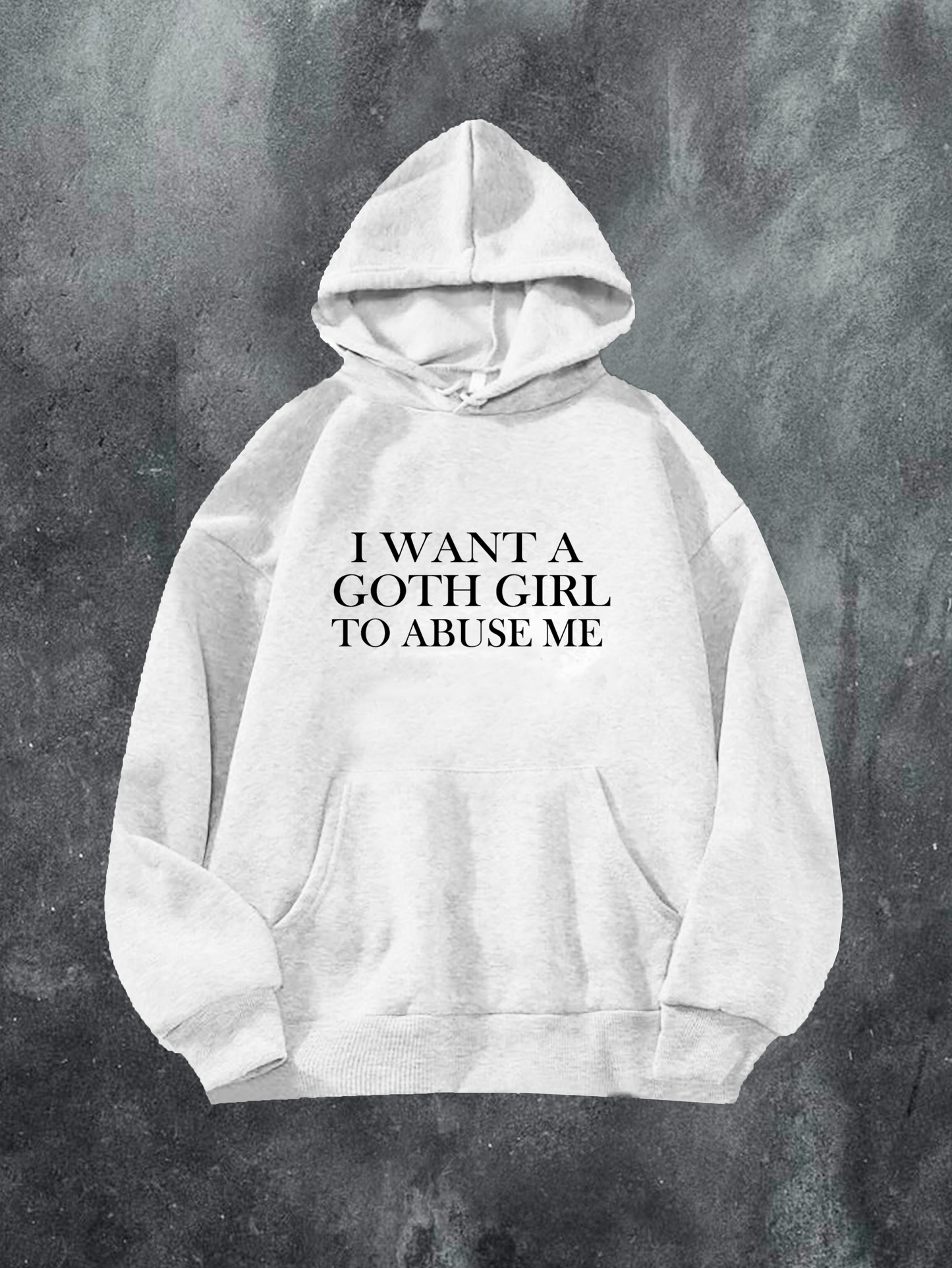 I Want A Goth Girl Hoodie