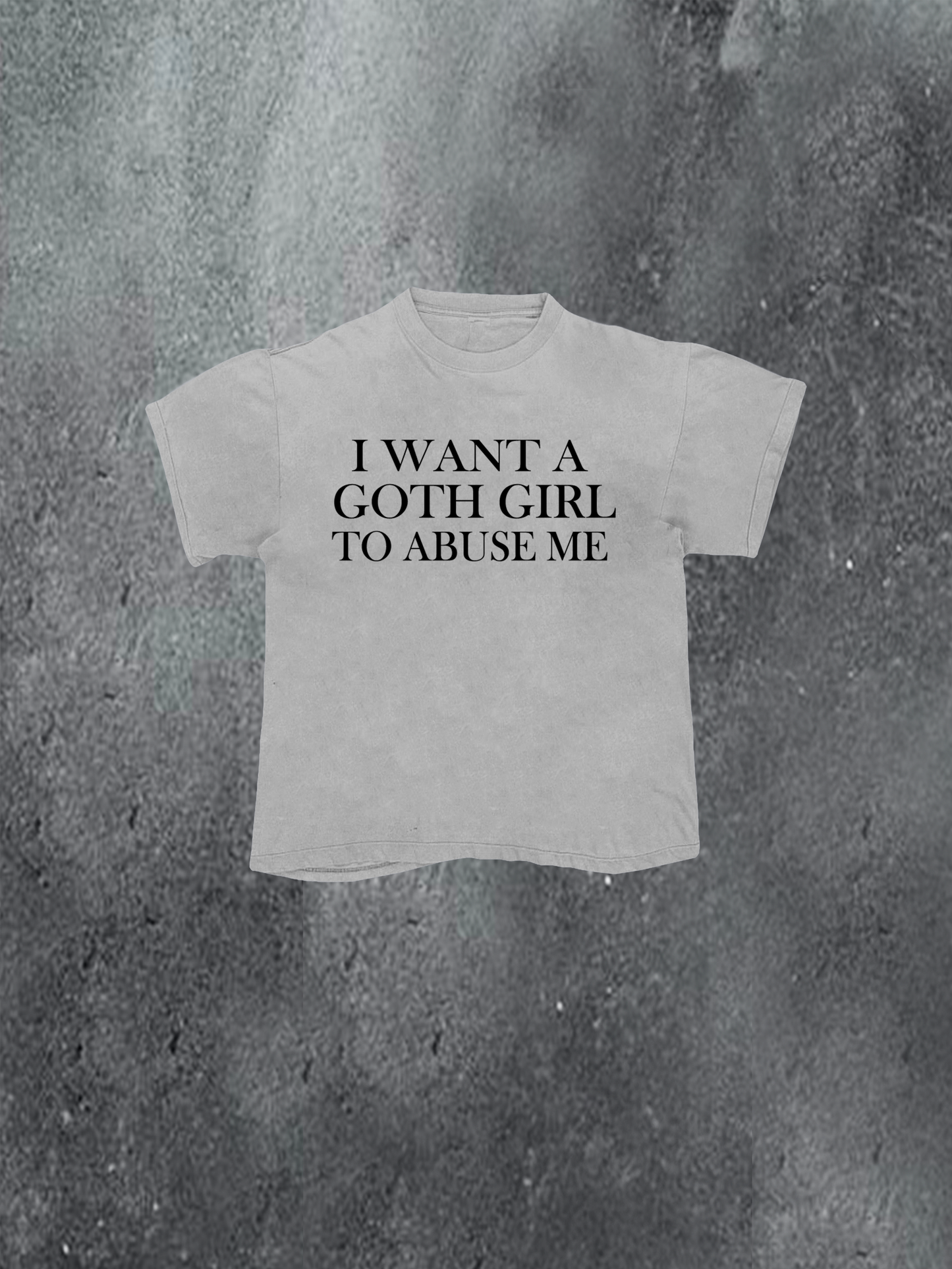 I Want A Goth Girl Tee