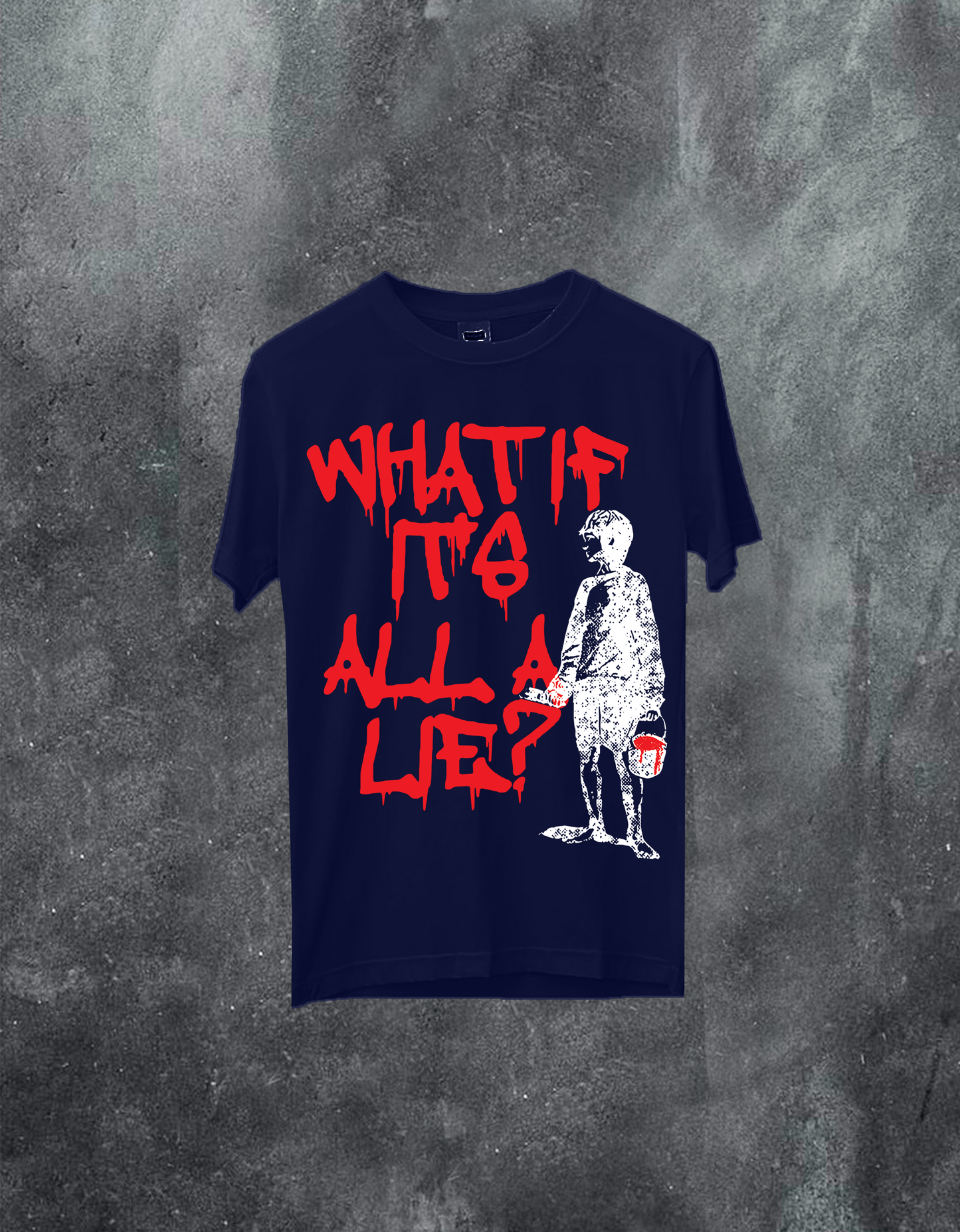 WHAT IF IT'S All A LIE Tee