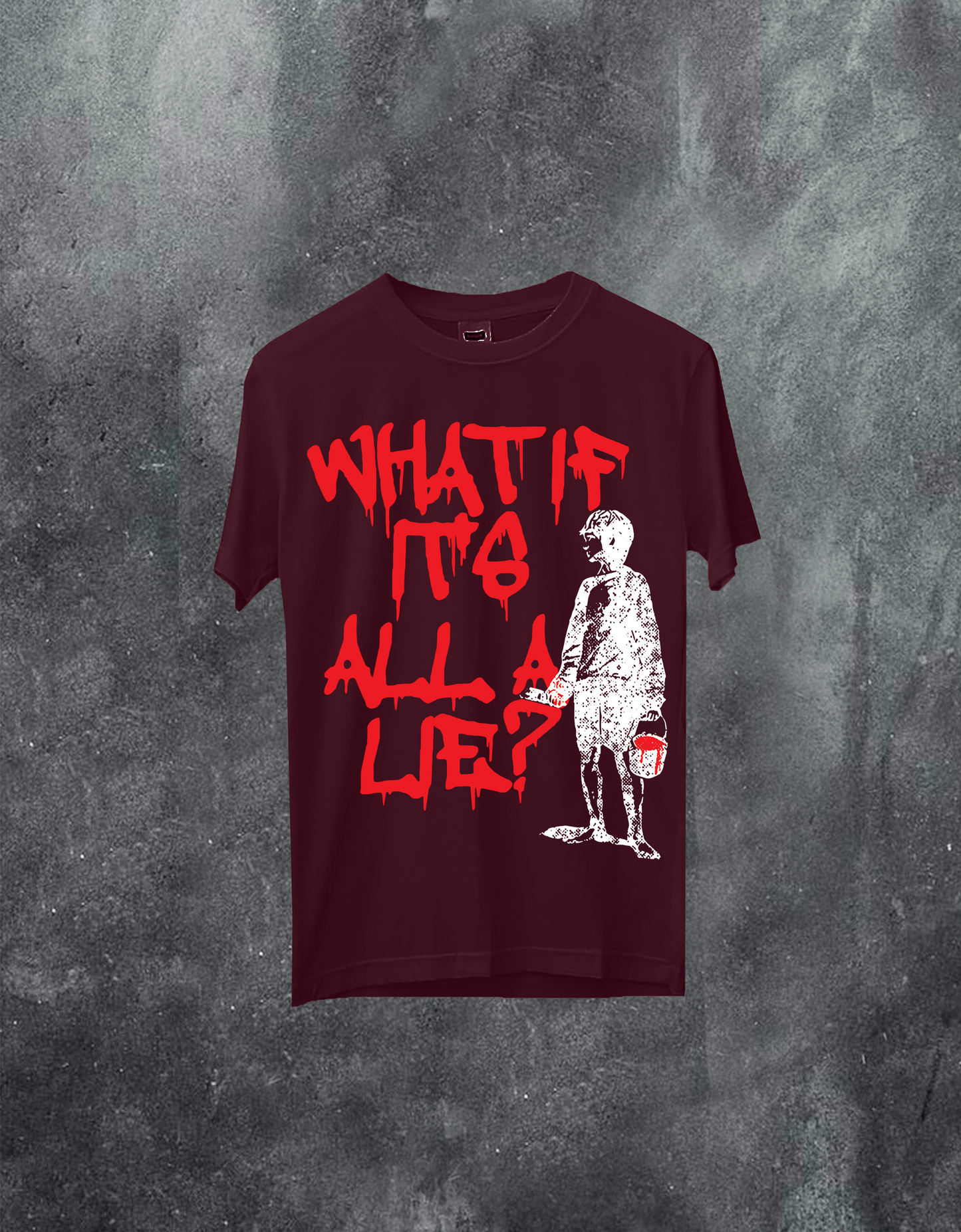 WHAT IF IT'S All A LIE Tee