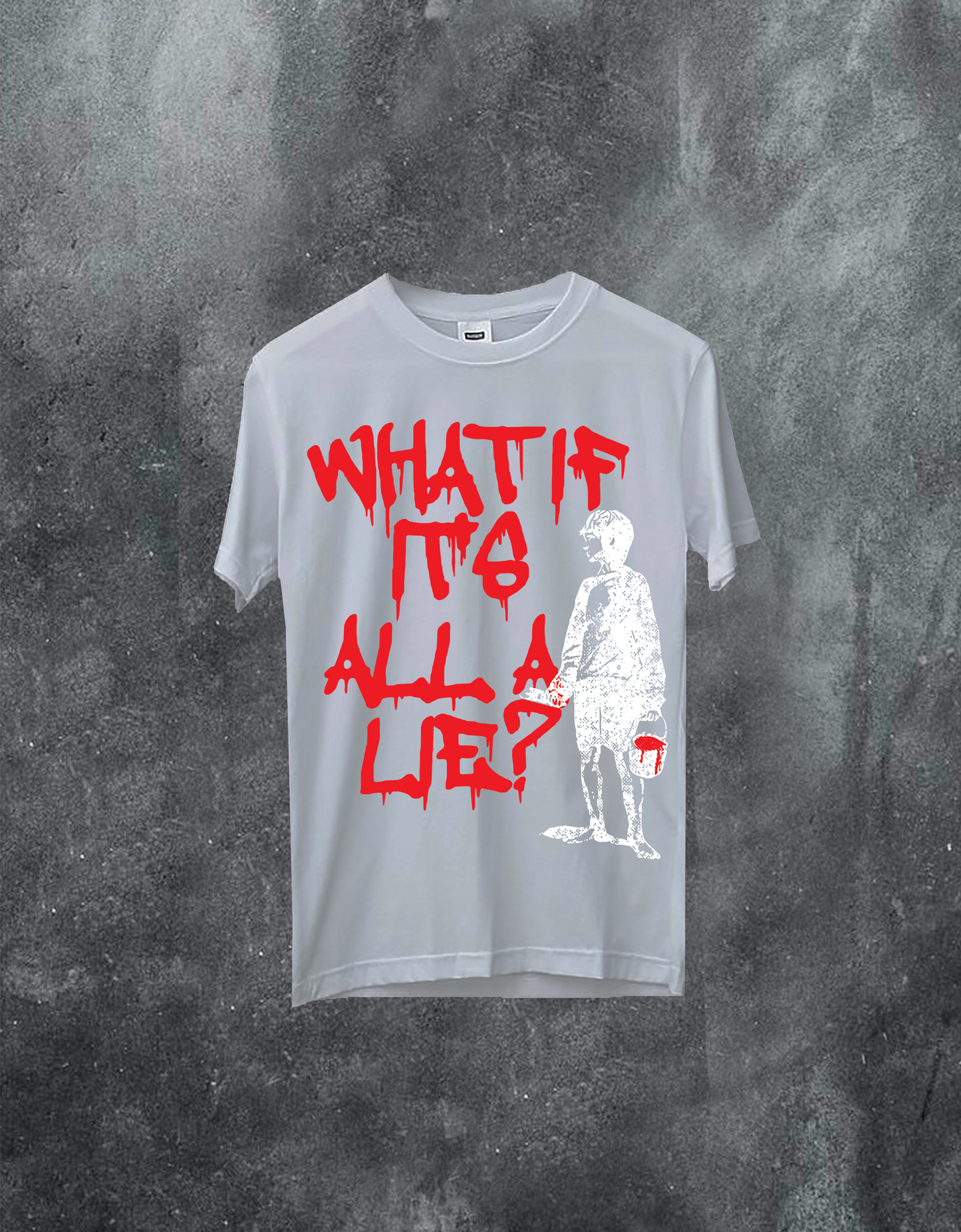 WHAT IF IT'S All A LIE Tee